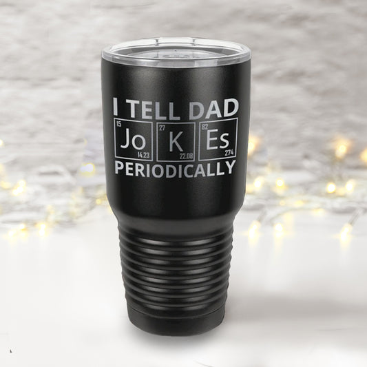 I TELL DAD JOKES PERIODICALLY | 30oz Stainless Steel Polar Camel Tumbler