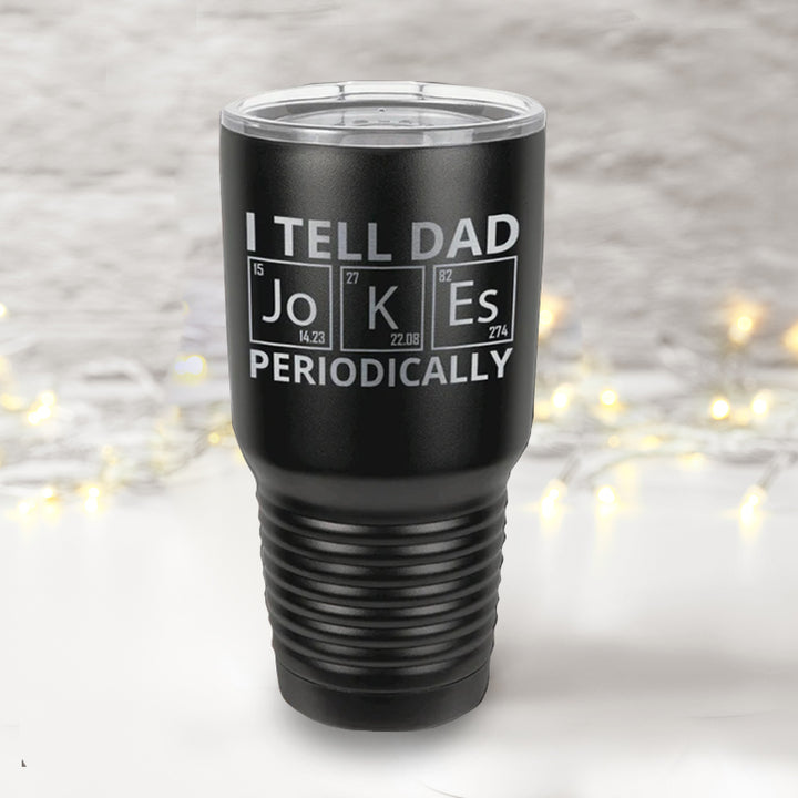 I TELL DAD JOKES PERIODICALLY | 30oz Stainless Steel Polar Camel Tumbler