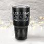 I TELL DAD JOKES PERIODICALLY | 30oz Stainless Steel Polar Camel Tumbler