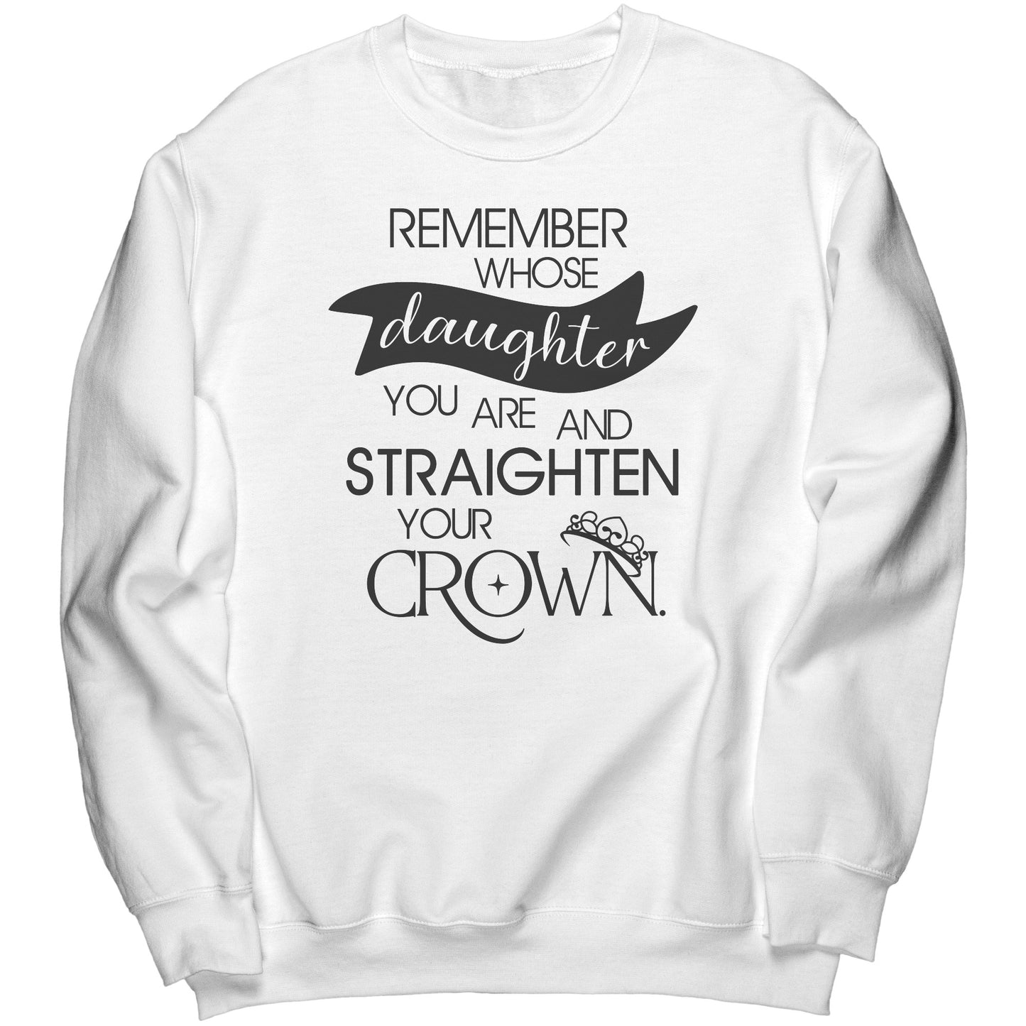 REMEMBER WHOSE DAUGHTER YOU ARE | Straighten Crown Hoodie (Black Text)