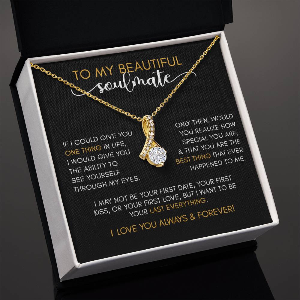 To My Beautiful SOULMATE | Your Last Everything - Alluring Beauty Necklace
