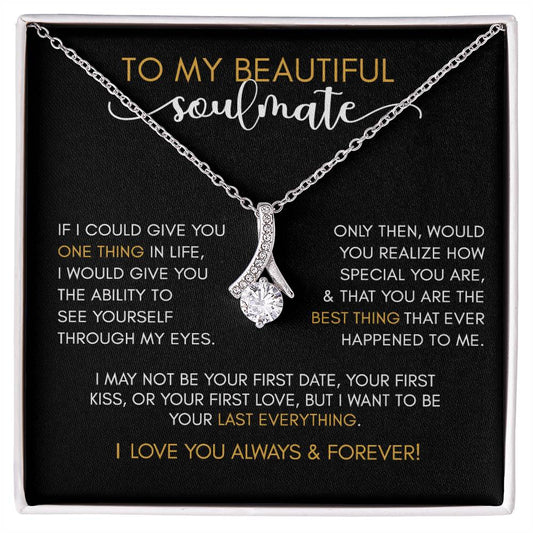 To My Beautiful SOULMATE | Your Last Everything - Alluring Beauty Necklace