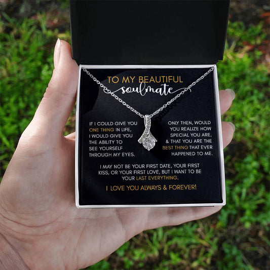 To My Beautiful SOULMATE | Your Last Everything - Alluring Beauty Necklace