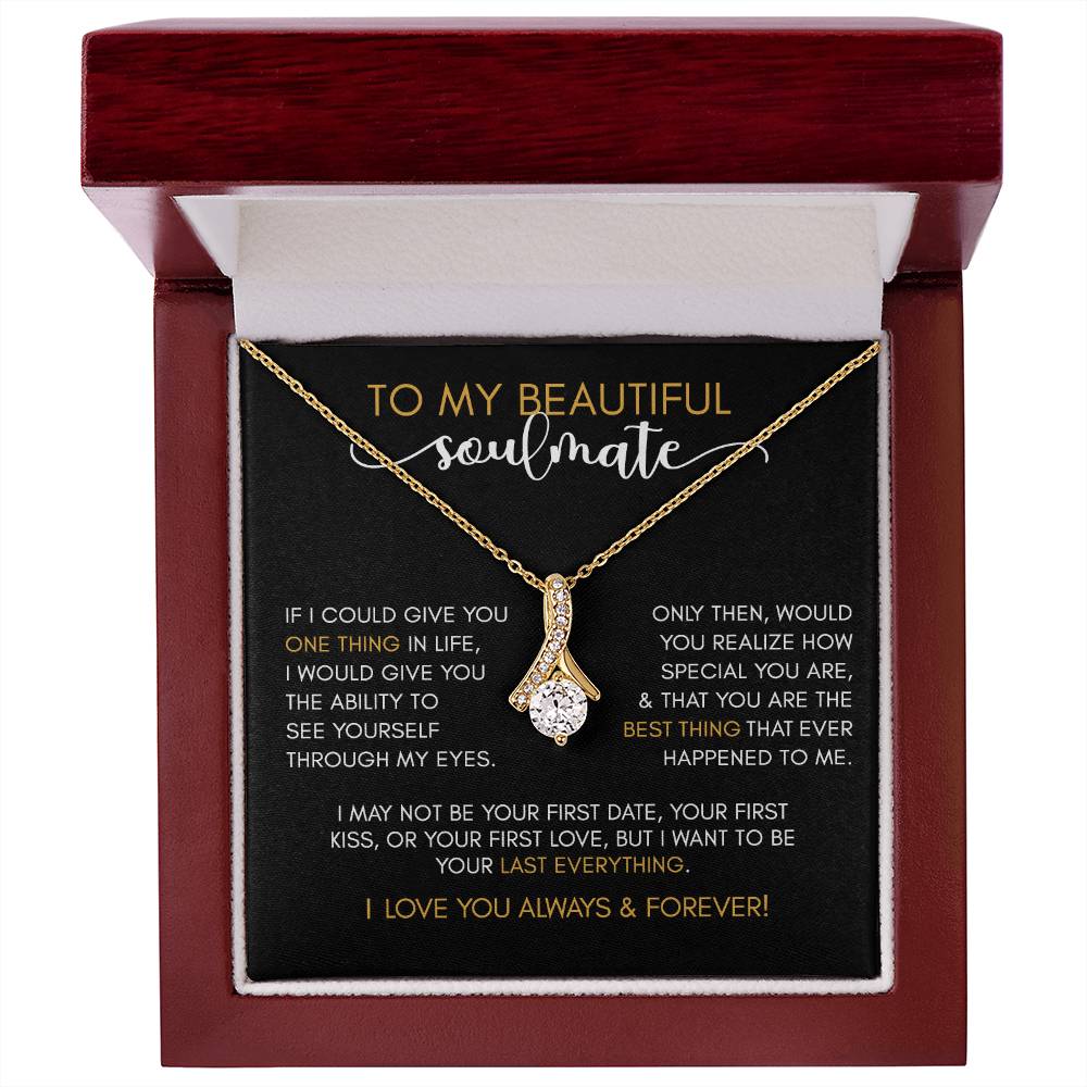 To My Beautiful SOULMATE | Your Last Everything - Alluring Beauty Necklace
