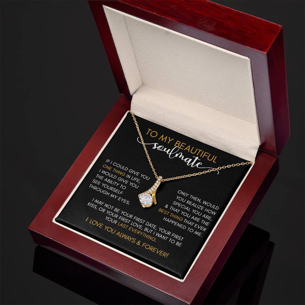 To My Beautiful SOULMATE | Your Last Everything - Alluring Beauty Necklace