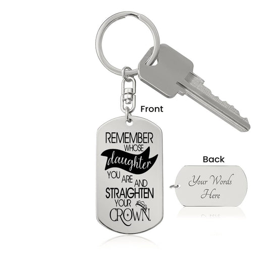 REMEMBER WHOSE DAUGHTER YOU ARE | Personalized Engraved Keychain